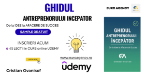 Infografic Euro Agency pentru cursul „Ghidul Antreprenorului Începător” pe platforma Udemy. Imaginea include elemente vizuale precum un bec aprins (simbolul ideilor), logo-ul Euro Agency și Udemy, și mențiunea celor 45 de lecții video. Mesajul central „De la idee la afacere de succes” oferă soluția pentru antreprenorii a căror carieră stagnează în 2026.