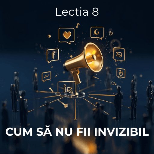 Ilustrație 3D cu o portavoce aurie digitală proiectând simboluri de social media și engagement, reprezentând strategia de marketing modernă în 2026 pe un fundal albastru închis si textele Lectia 8, sus, iar jos CUM SA NU FII INVIZIBIL, titlul lectiei.